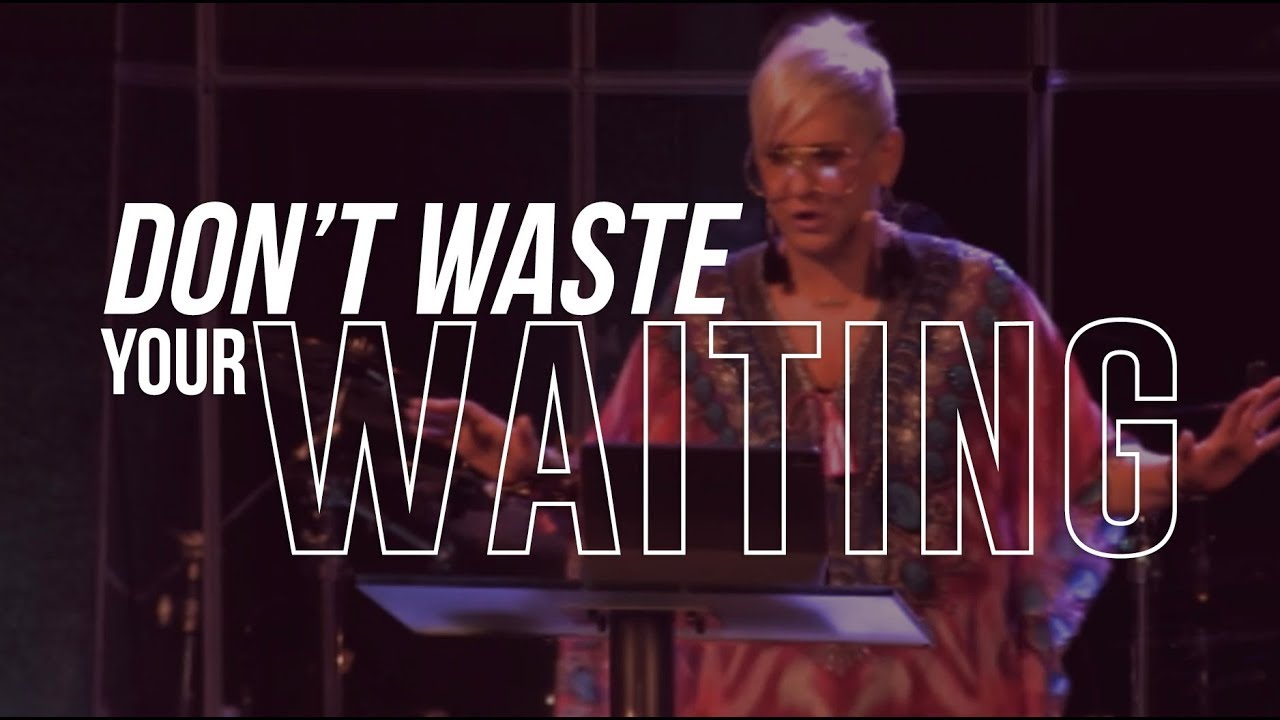 DONT WASTE YOUR WAITING