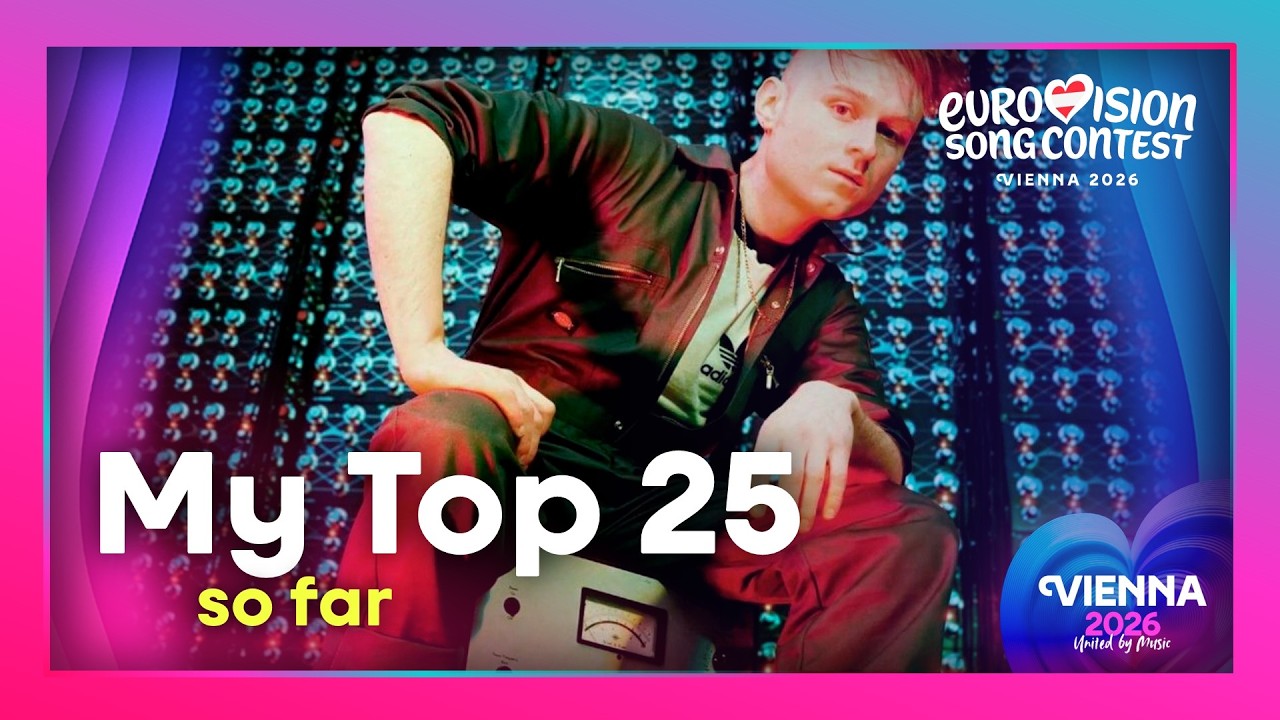 🥇 2026 Eurovision Song Contest | My Top 25 (so far) | 🗓️ 06/03/2026