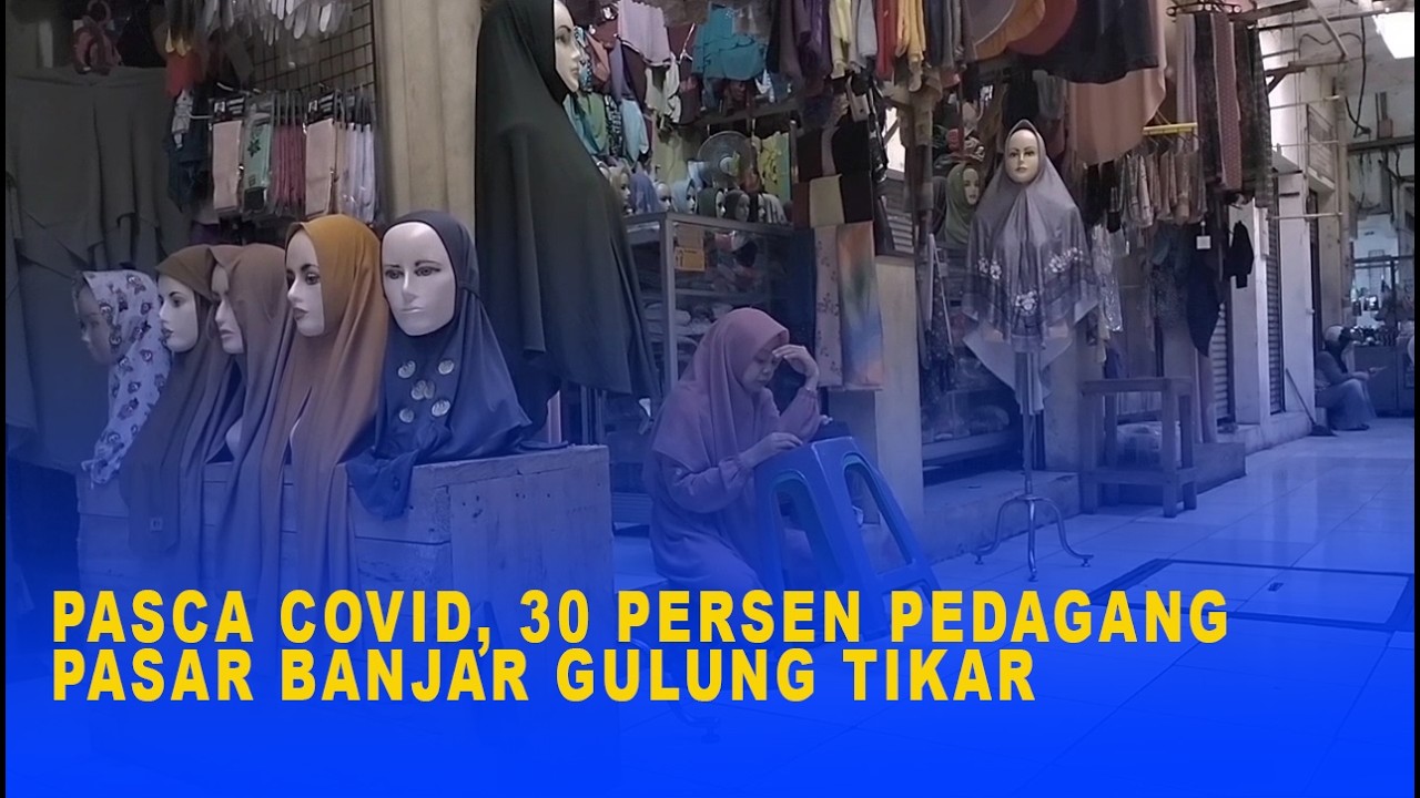 PASCA COVID, 30 PERSEN PEDAGANG PASAR BANJAR GULUNG TIKAR