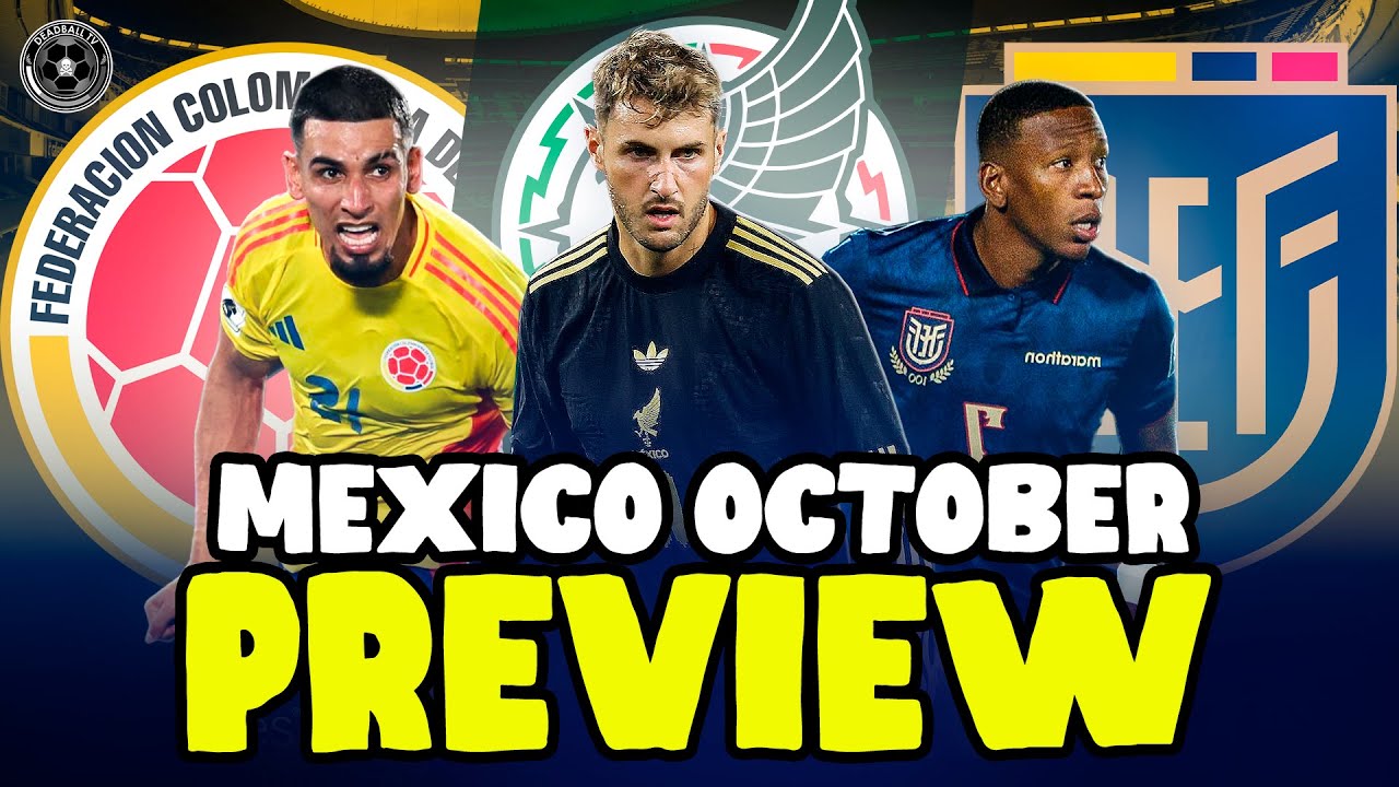 PREVIEWING Mexico's October 2025 Window (Colombia & Ecuador Predictions)
