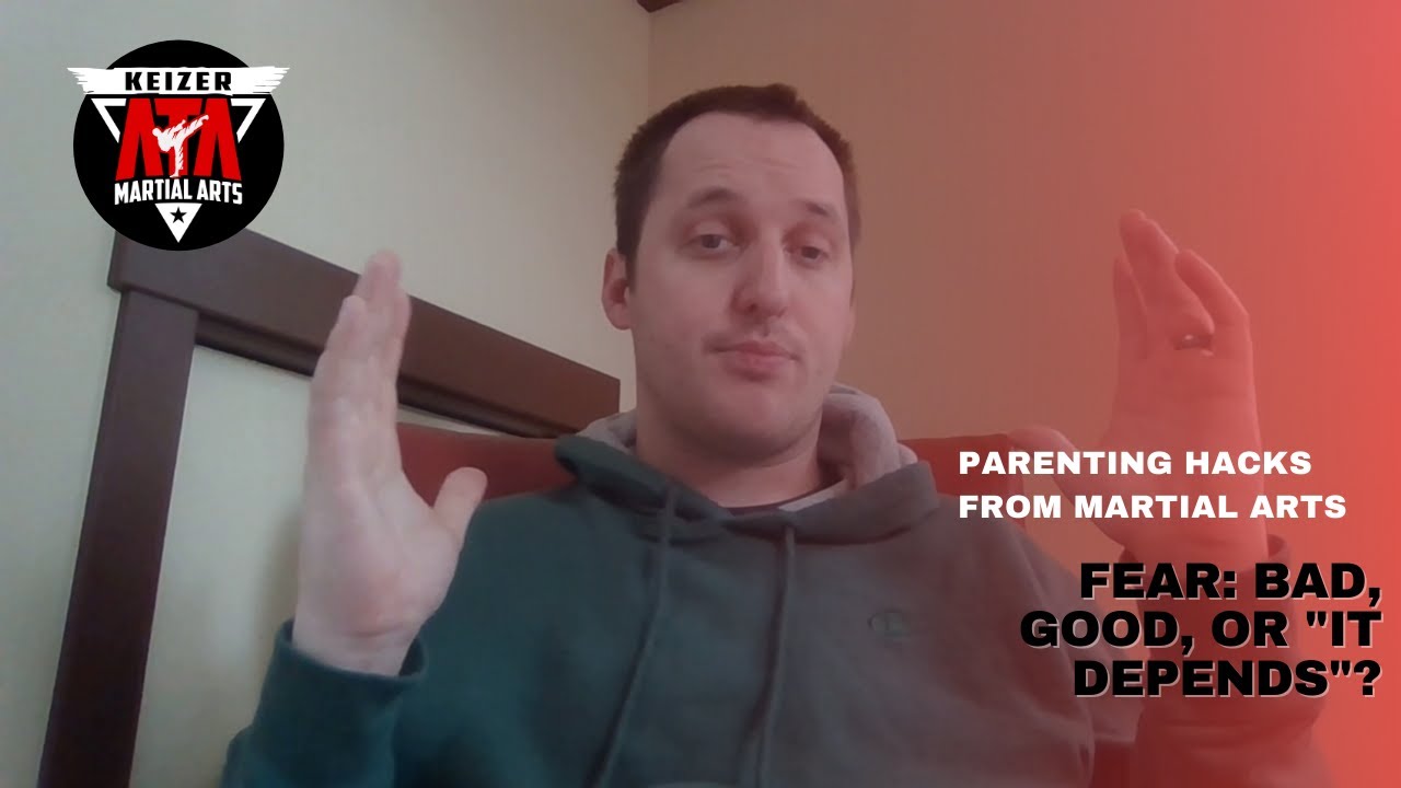 Parenting Hacks from Martial Arts - Can Fear be Healthy?