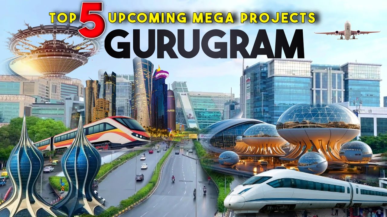 Gurugram’s Mega Transformation: India’s Smartest City in the Making|Top 5 mega projects in Gurugram
