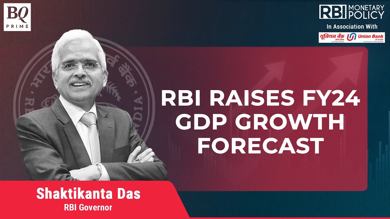 RBI Governor Shaktikanta Das Announces Rise In FY24 GDP Growth Forecast | BQ Prime
