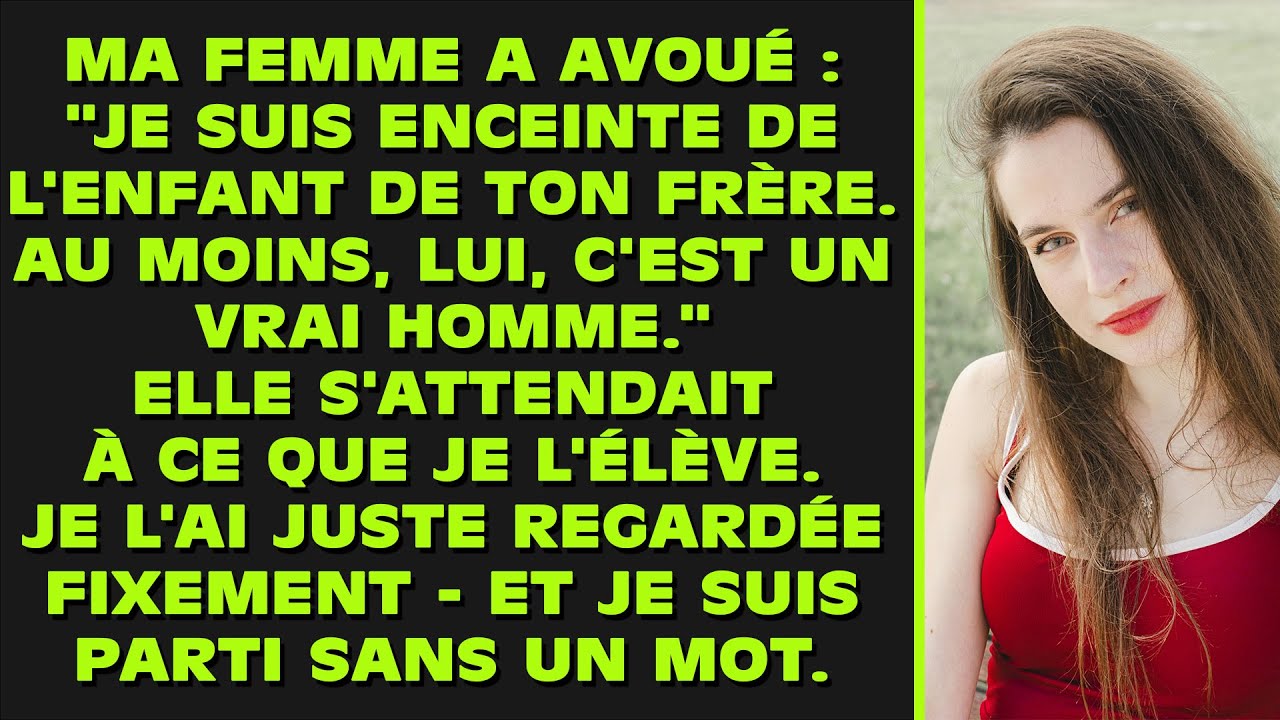Ma femme a avoué : « Je suis enceinte de l’enfant de ton frère. Au moins, lui, c’est un homme, un...