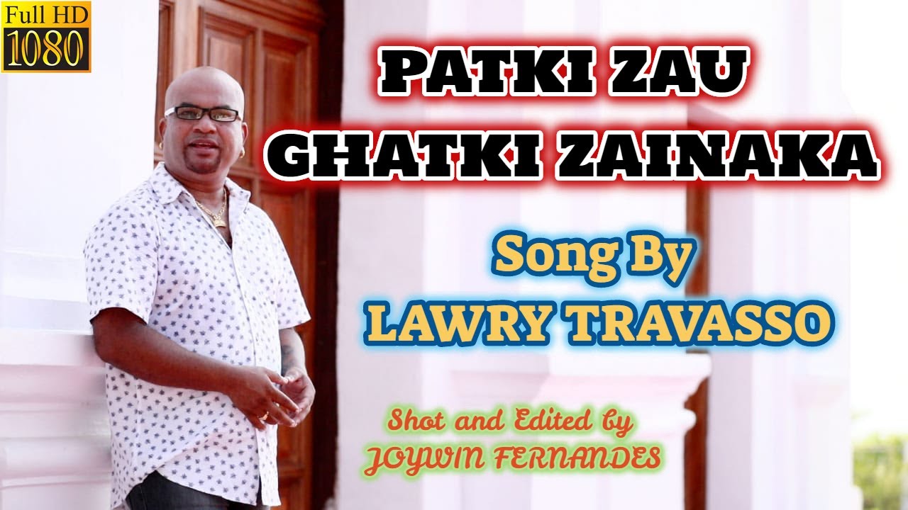 Goa konkani song PATKI ZAU GHATKI ZAINAKA LAWRY TRAVASSO | Goa konkani songs 2020