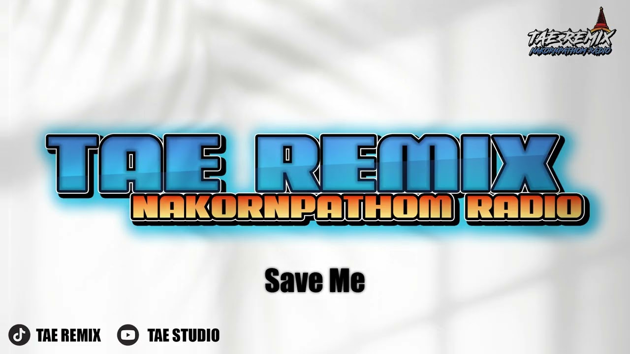 Save Me - BUSTEC THAIREMIX บัสเทค - [ TAE REMIX ] | NAKORNPATHOM RADIO 
