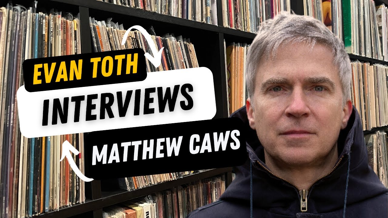 Matthew Caws: The Evan Toth Interview, 1/6/24