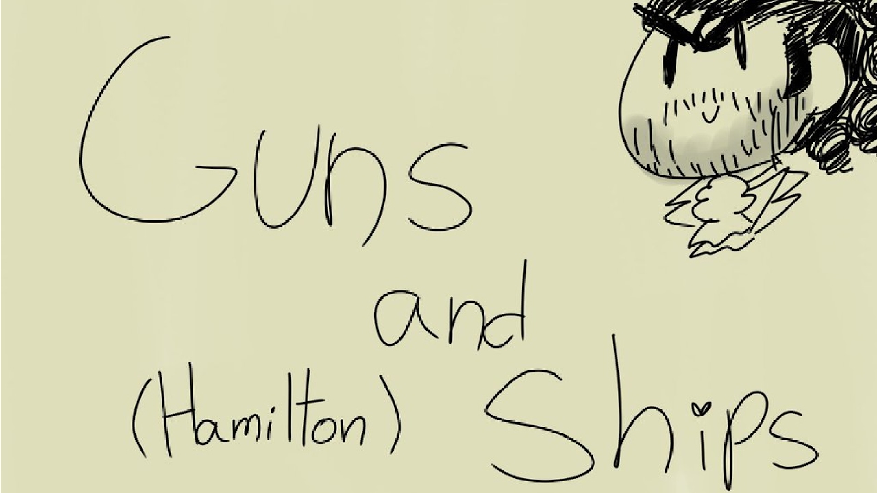 Guns and Ships - Hamilton (Animatic) but everything's gone to hell