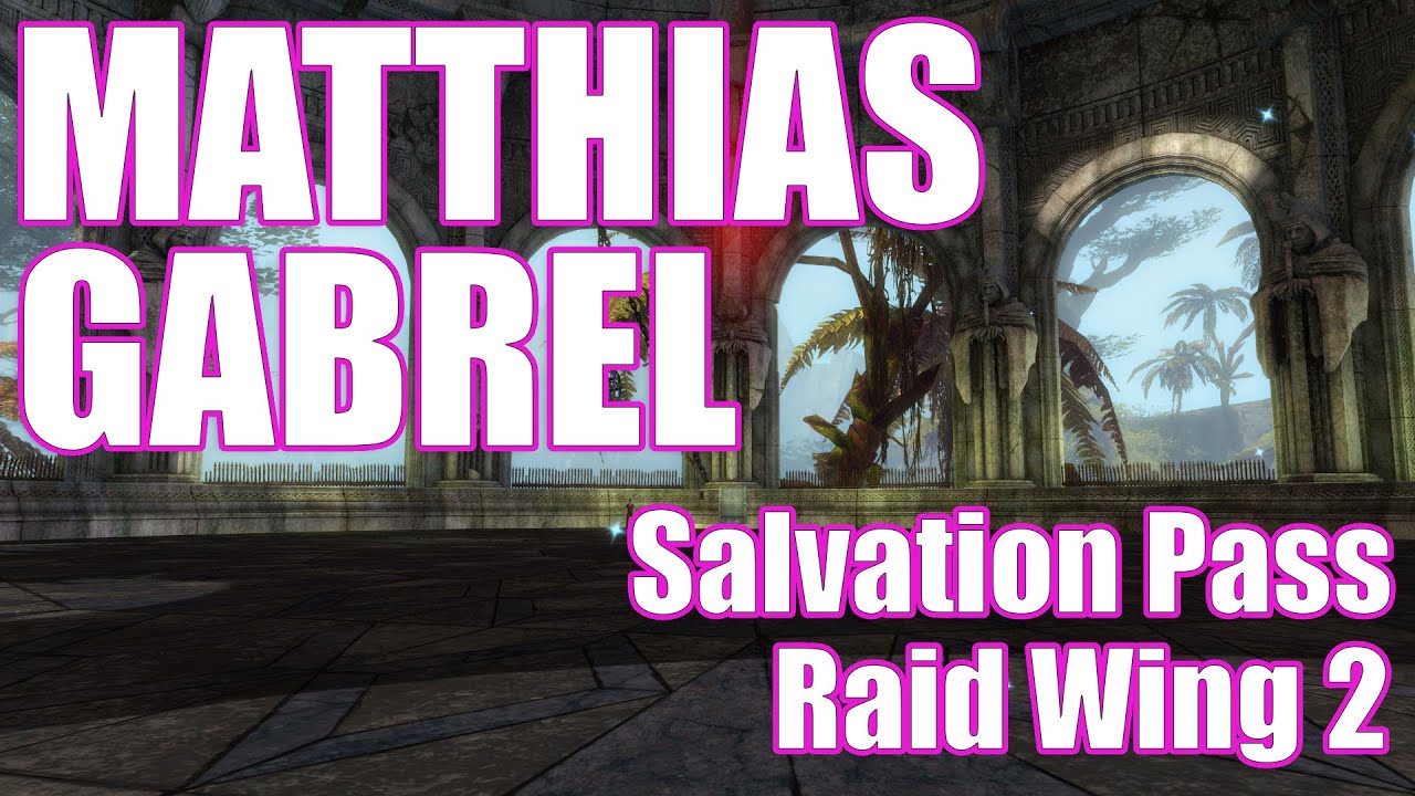 GW2 - Matthias Gabrel - Raid Wing 2 - Salvation Pass - Guild Wars 2