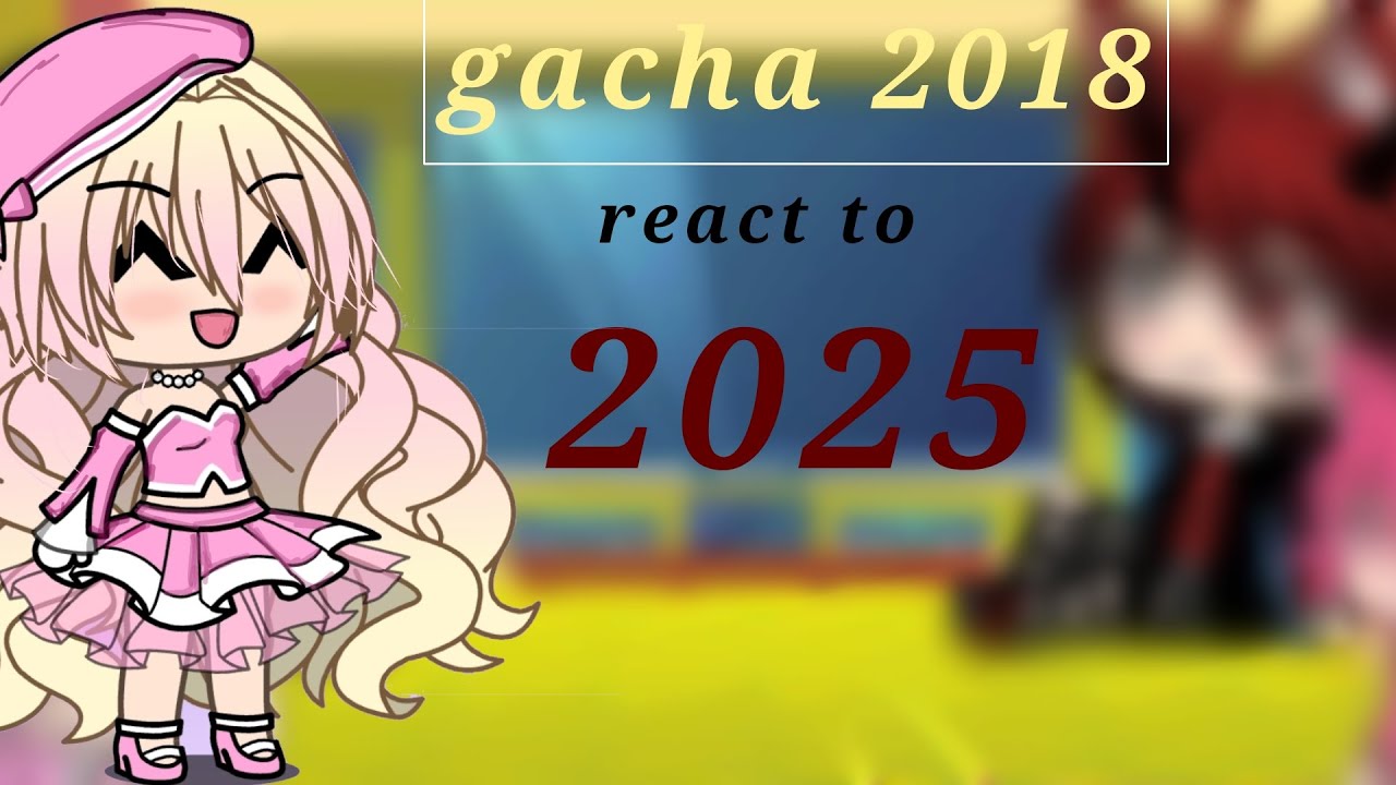 Gacha 2018 react to future/2025/°•no ship**/my au(sry the video is very short)