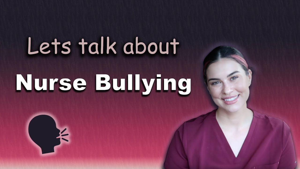 Let's talk about Nurse Bullying