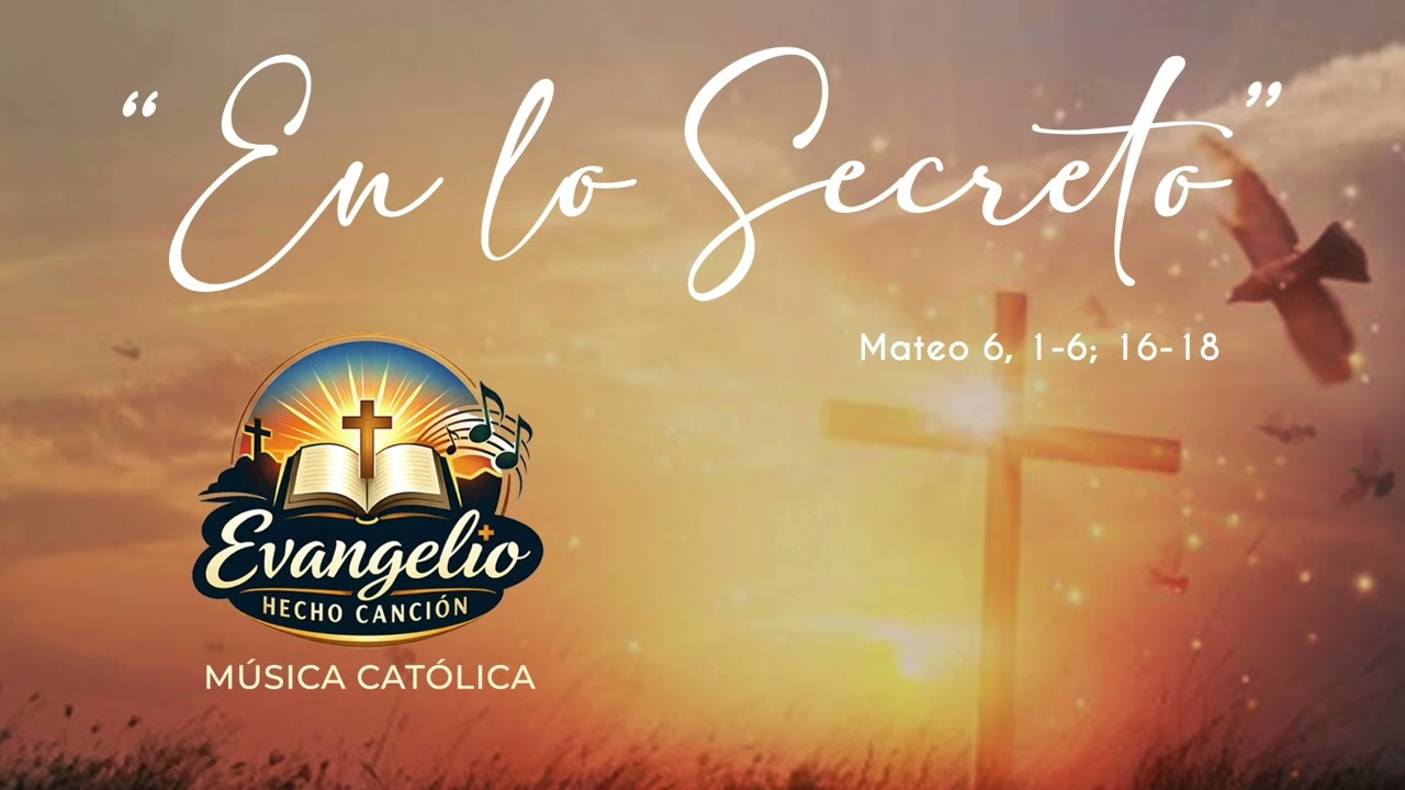 “En lo Secreto”🙏    ✝️  Mateo 6, 1-6. 16-18