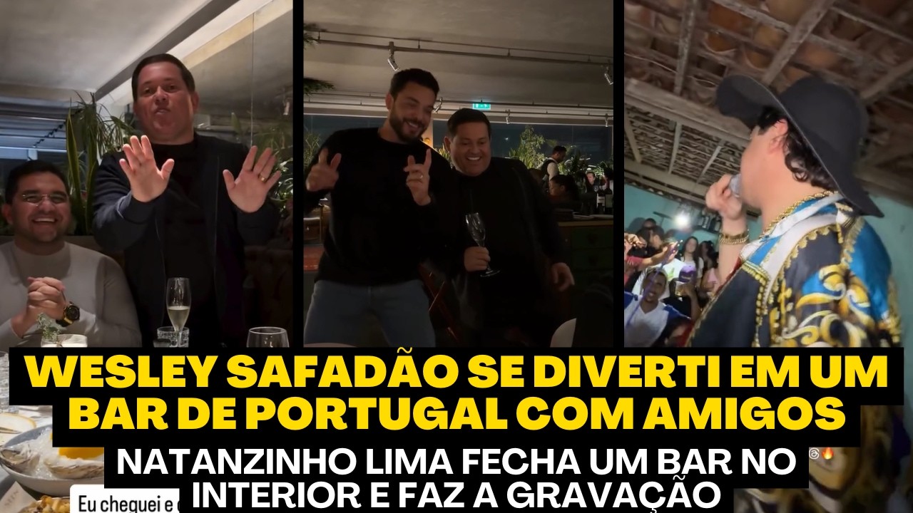 WESLEY SAFADÃO DANÇA EM UM BAR DE PORTUGAL E SE DIVERTE COM AMIGOS E NATANZINHO LIMA FECHA UM BAR