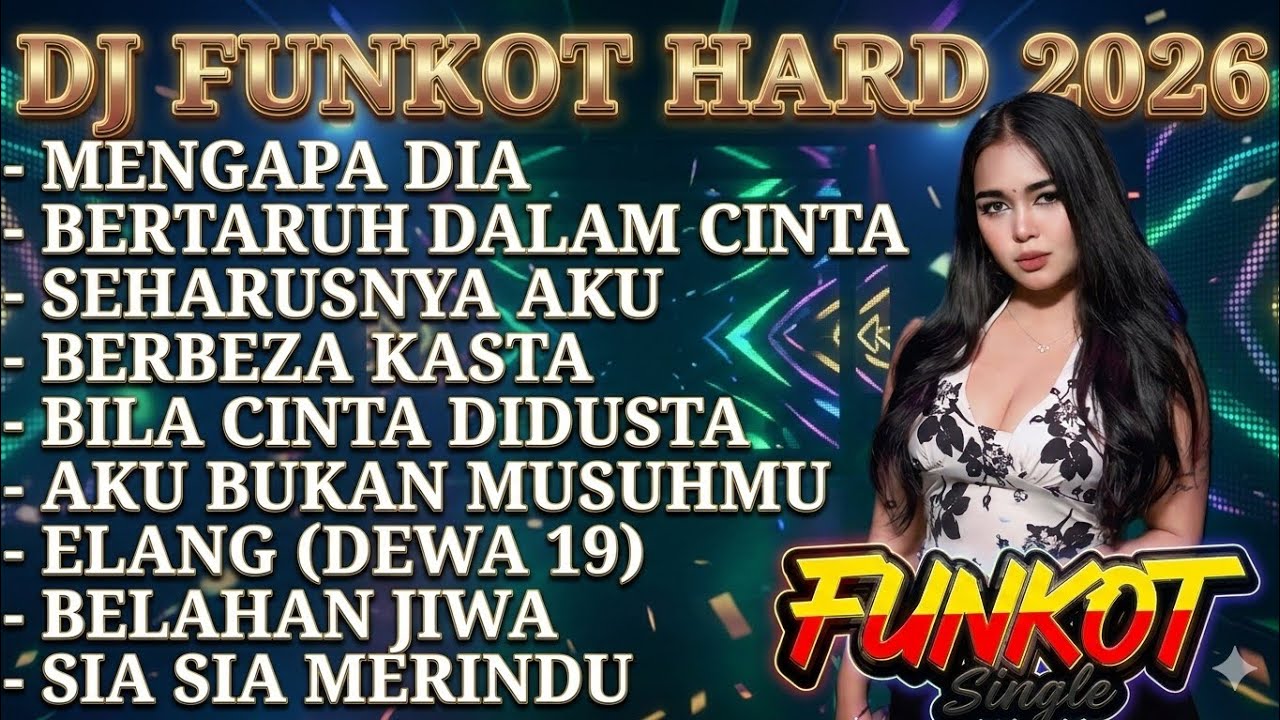 DJ FUNKOT HARD 2026 - MENGAPA DIA X BERTARUH DALAM CINTA (Full Bass Remix Terbaru)