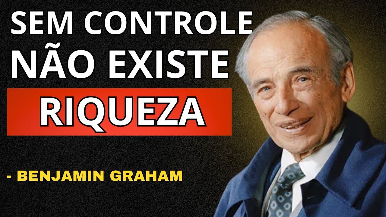 BENJAMIN GRAHAM: Sem controle, o dinheiro some