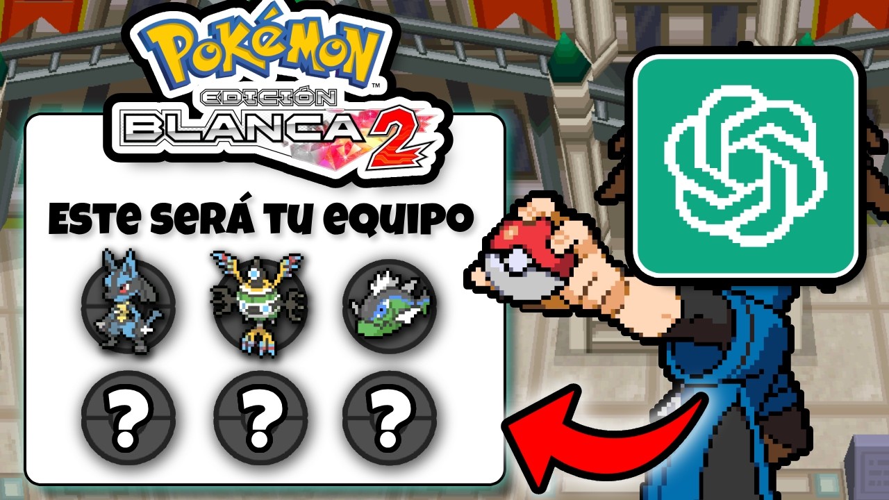 Pokemon Blanco 2 pero ChatGPT elige mi Equipo