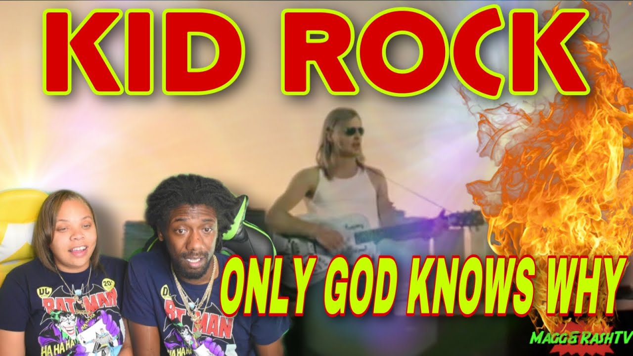 FIRST TIME HEARING Kid Rock - Only God Knows Why [Official Music Video] REACTION