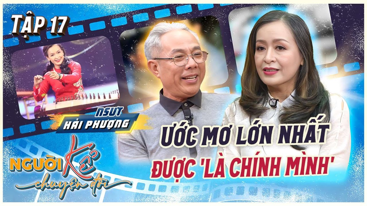 Người Kể Chuyện Đời 17 | NSƯT Hải Phượng cất tiếng đàn khiến khán giả rơi lệ, từng đi diễn 40 nước