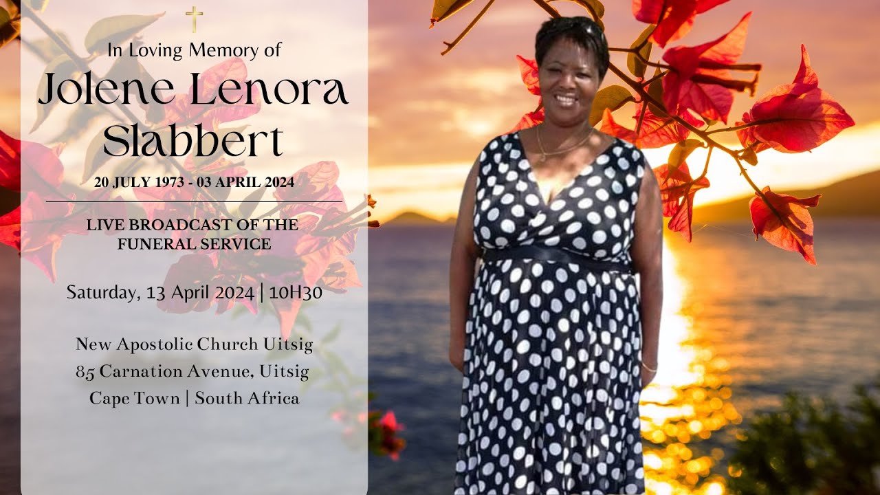 LIVE BROADCAST - FUNERAL SERVICE OF JOLENE LENORA SLABBERT - SATURDAY, 13 APRIL 2024 @ 10H30