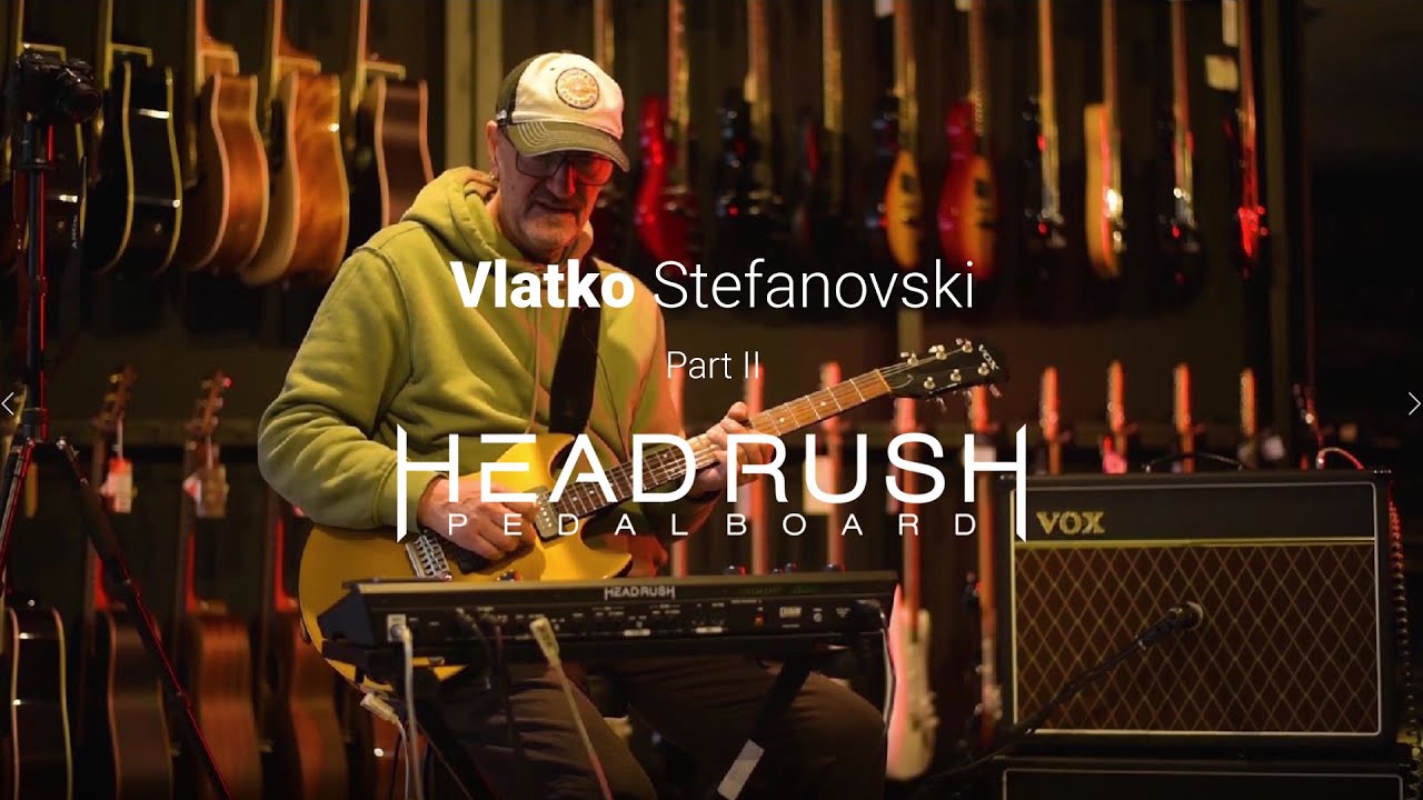 Vlatko Stefanovski - HeadRush Pedalboard® Part II