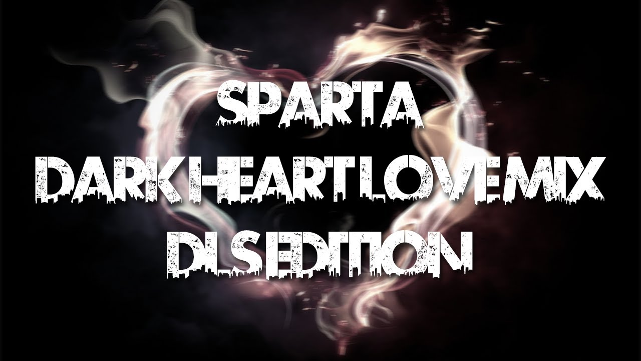 [NEW BASE] Sparta Dark Heart Love Mix ~DLS Edition~