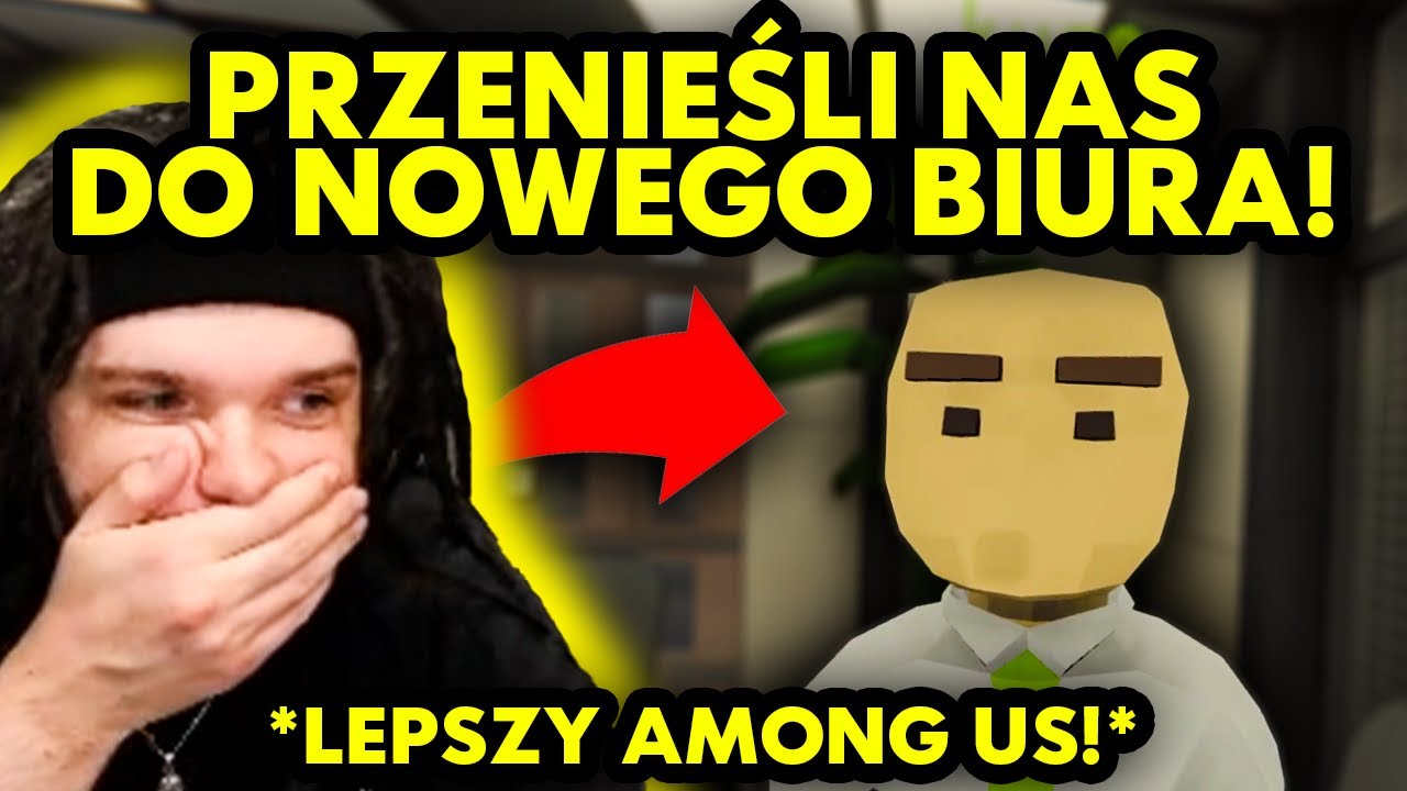 PRZENIEŚLI NAS DO NOWEGO BIURA! *LEPSZY AMONG US*