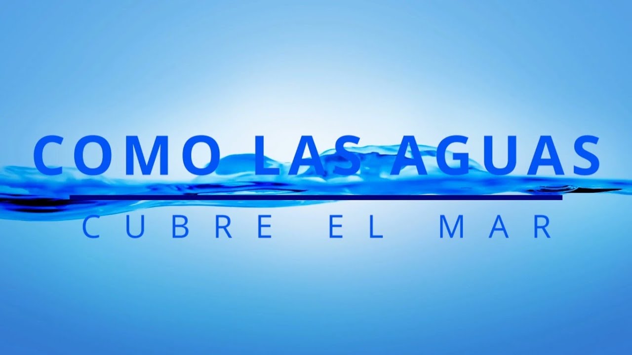 COMO LAS AGUAS CUBREN EL MAR