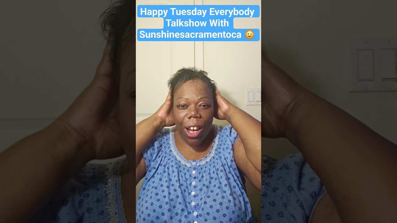 Happy Tuesday Everybody Talkshow  Sunshinesacramentoca 🌞 #postivethoughts #positivetalk #sacramento