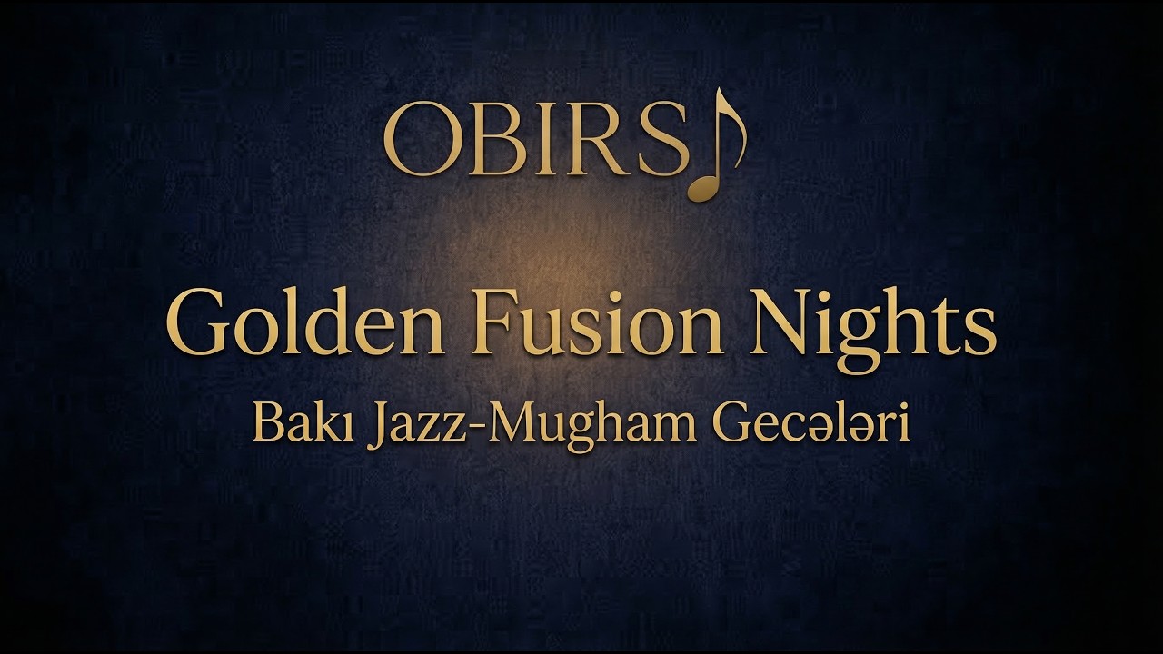 OBIRSI — Golden Fusion Nights | Bakı Jazz-Mugham Gecələri