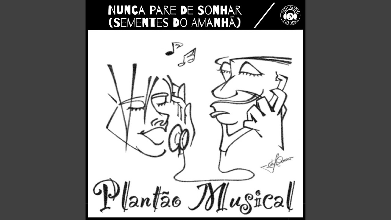 Nunca Pare de Sonhar (Sementes do Amanhã)