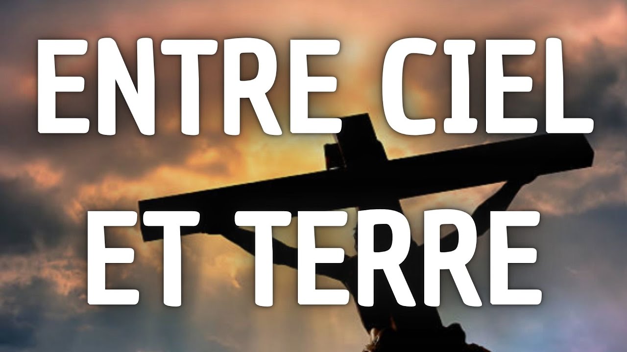 Entre Ciel et Terre 🌤️✝️🌍 | Avec les paroles
