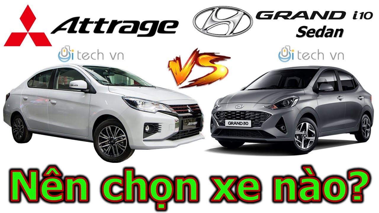 [NEW] So sánh Mitsubishi Attrage và Hyundai Grand i10 sedan nên chọn xe nào ? | i-tech vn