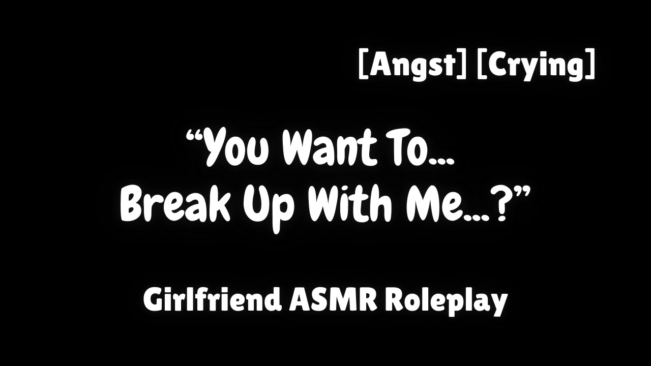 Breaking Up With Your Girlfriend Cause Youre Broken [F4A] [Angst] [Gentle] [GF ASMR Roleplay]