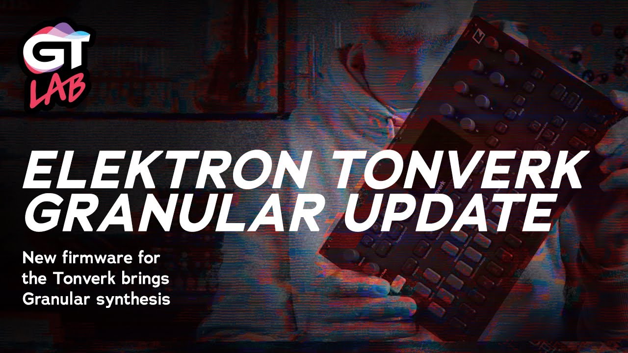 Elektron Tonverk - Firmware Update Including New Grainer Granular Synth