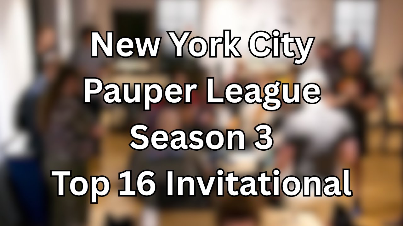 NYC Pauper League Season 3 Top 16 Invitational - Full VOD