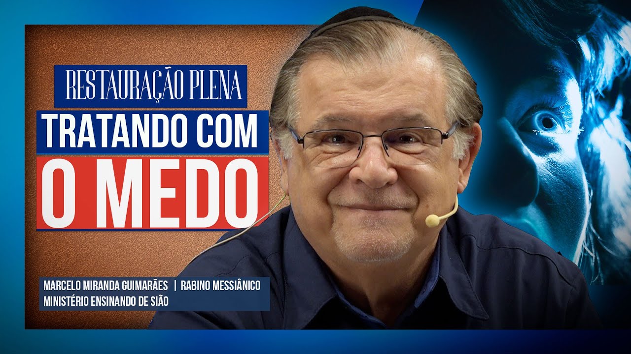 Tratando com o medo — Restauração Plena | Série 3 — Vídeo 3