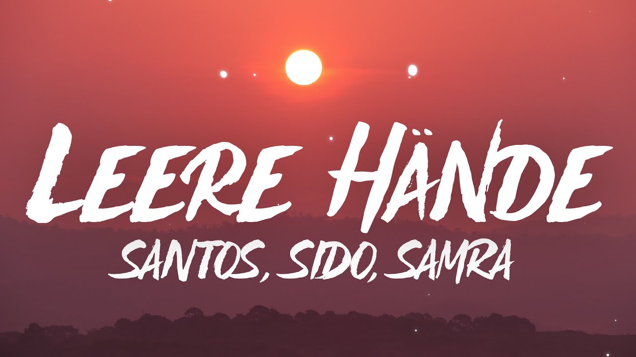 SANTOS, Sido & Samra - Leere H&auml;nde (Lyrics)