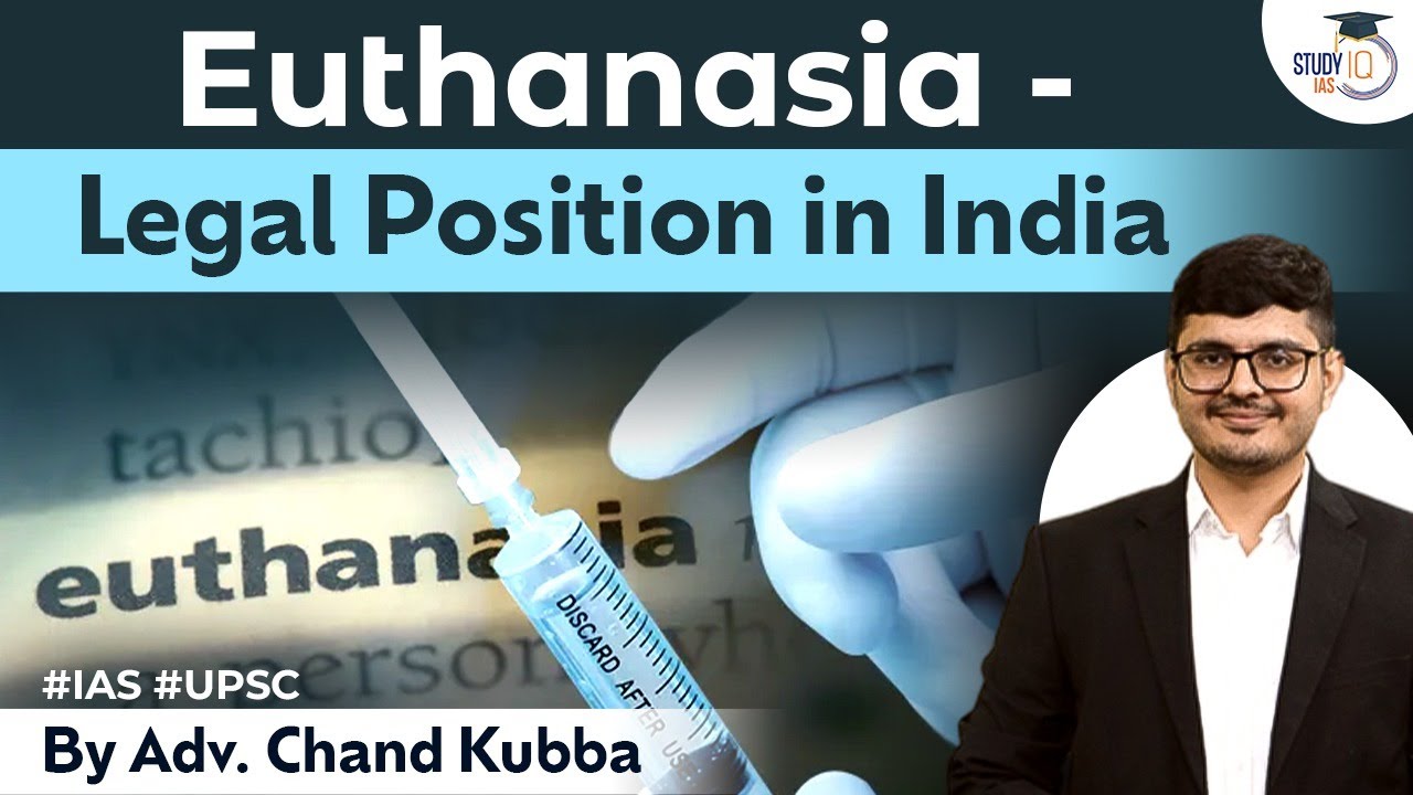 Euthanasia - Legal Position in India | Meaning | Case Law | Judiciary | UPSC
