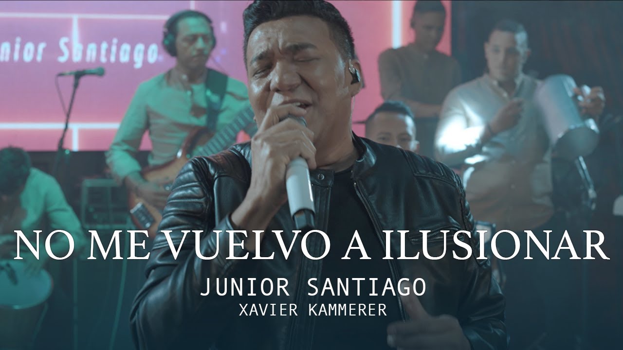 NO ME VUELVO A ILUSIONAR - JUNIOR SANTIAGO, XAVIER KAMMERER (Live Session)