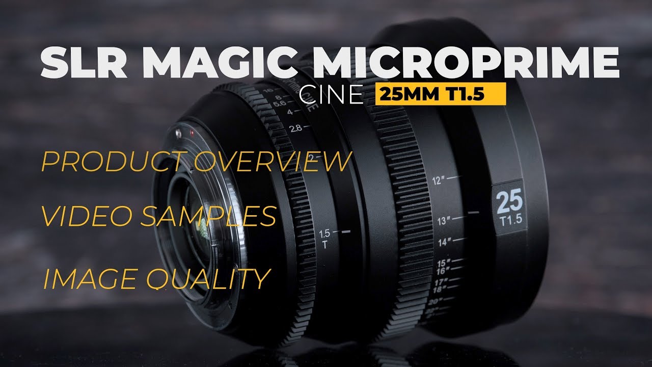 SLR Magic microprime cine 25mm T1.5 video samples and overview