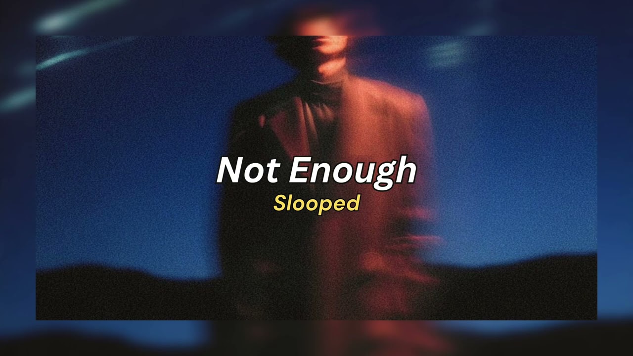 Not Enough (slowed) - Afusic, AliSoomroMusic [270126]