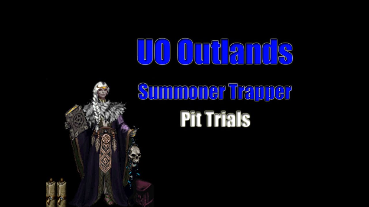 UO Outlands. Summoner Trapper Pit trials. 울티마온라인 서모너 트래퍼 핏 트라이얼