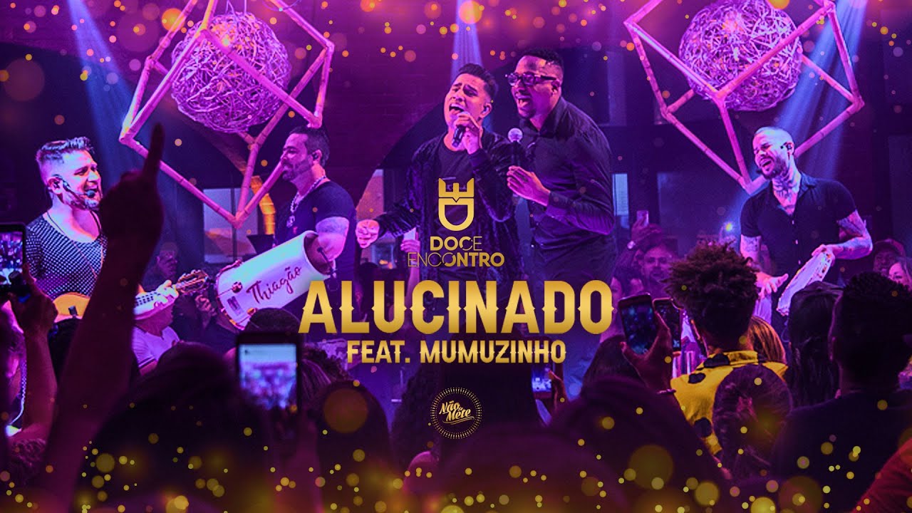 Doce Encontro Feat. Mumuzinho - Alucinado (DVD Não Se Mete)