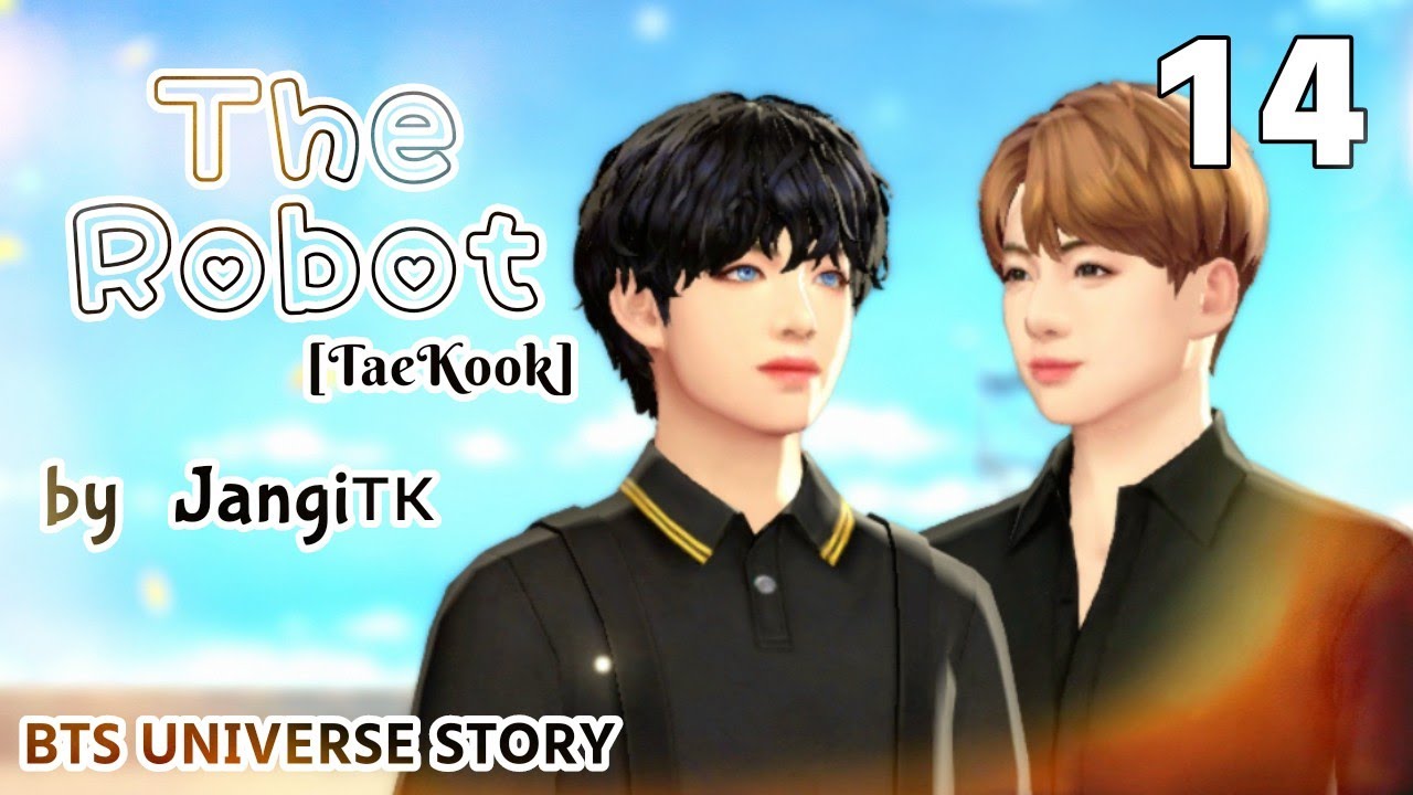 The Robot [TaeKook] (14/24) — BTS UNIVERSE STORY