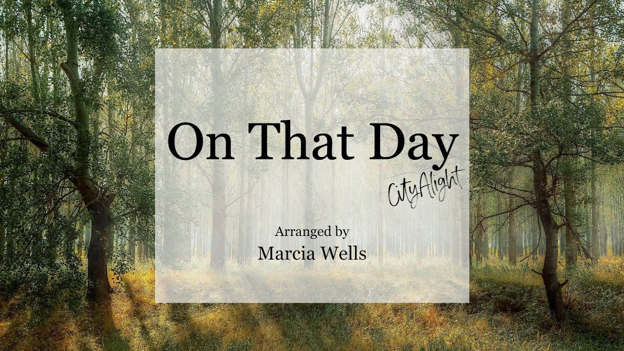 On That Day (CityAlight) Piano + Lyrics, Arranged by Marcia Wells