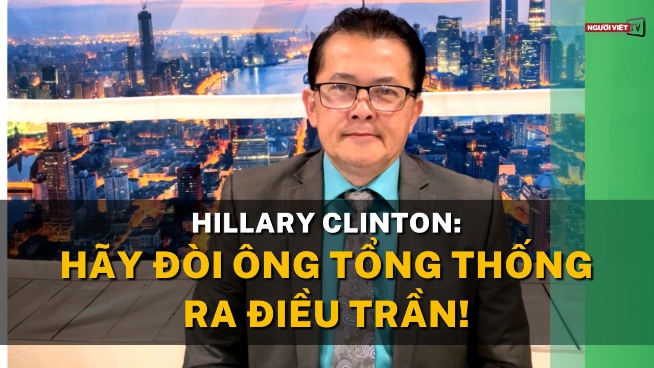 Hillary Clinton: Hãy đòi ông Tổng thống ra điều trần!