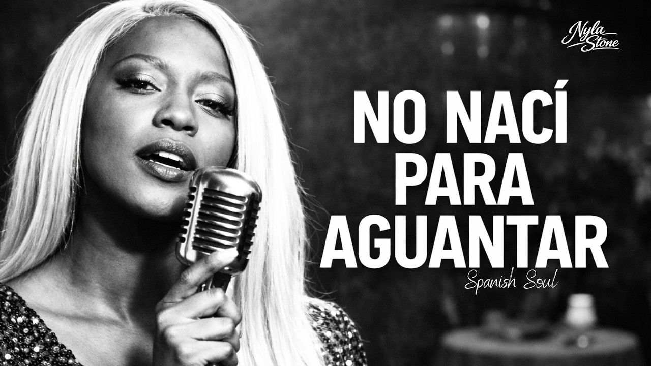 No Nac&iacute; Para Aguantar | Spanish Soul Blues | Nyla Stone