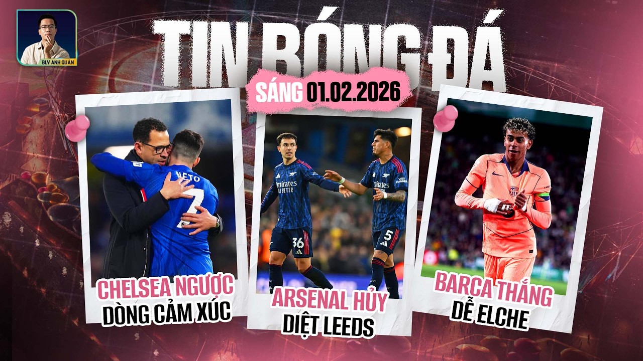 TIN BÓNG ĐÁ 1/2: ARSENAL HỦY DIỆT LEEDS, CHELSEA LỘI NGƯỢC DÒNG CẢM XÚC, BARCA THẮNG DỄ ELCHE
