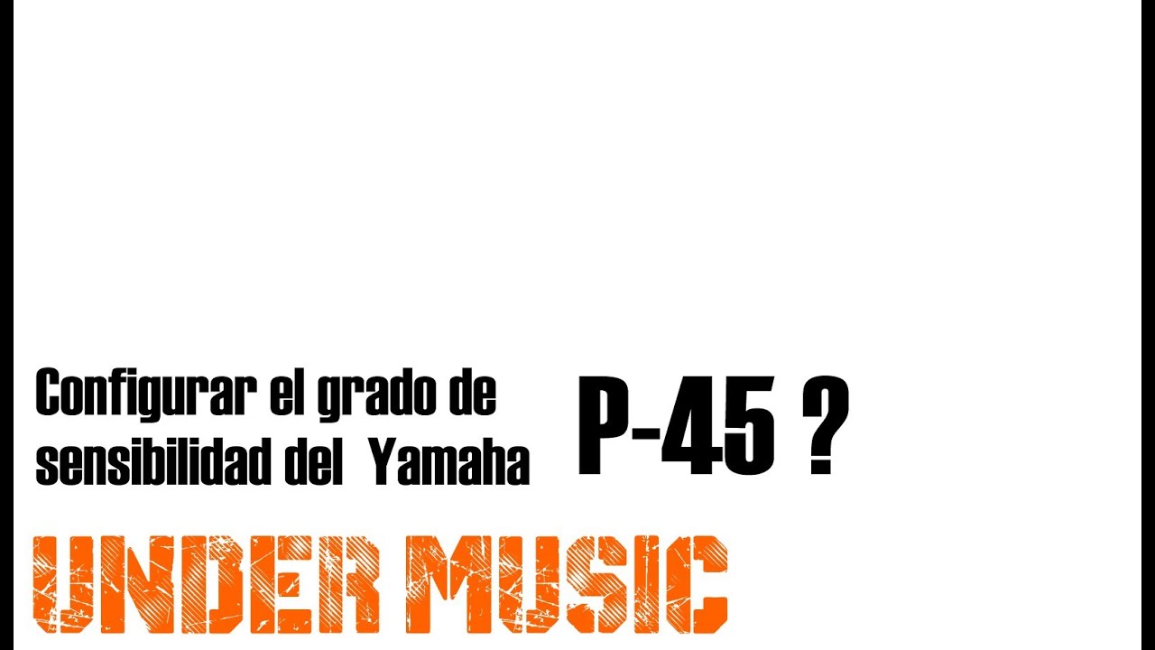 Como ajustar la sensibilidad del Yamaha P45