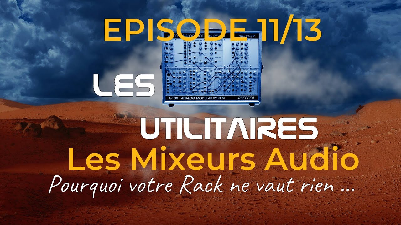 Mixeurs Audios : La Grande Saga des Utilitaires Eurorack Episode 11/13